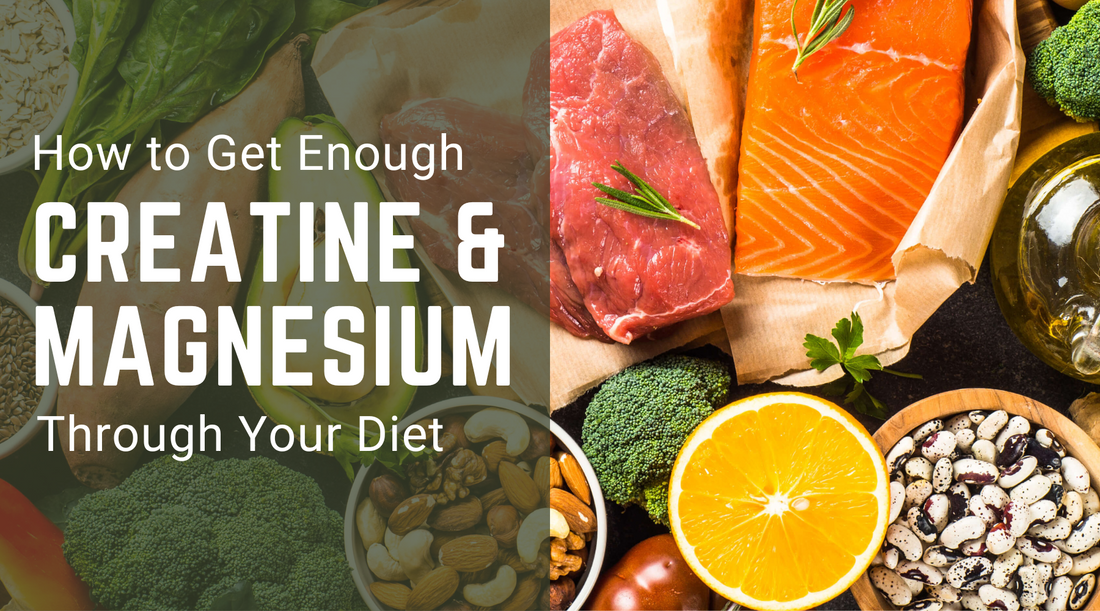 Consuming Enough Creatine and Magnesium Through Your Diet